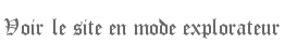 Voir le site en mode explorateur