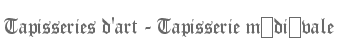 Tapisseries d'art - Tapisserie mdivale